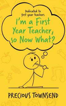 I'm a First-Year Teacher so Now What?