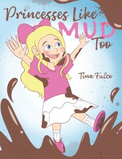 Princesses Like Mud Too