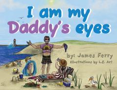I am my Daddy's eyes
