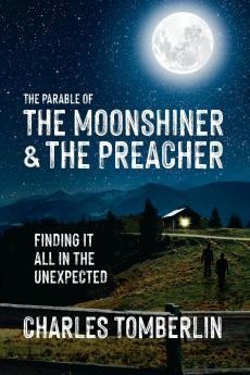 The Parable of The Moonshiner & The Preacher