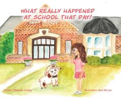 What Really Happened at School that Day!