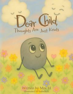 Dear Child Thoughts Are Just Knots