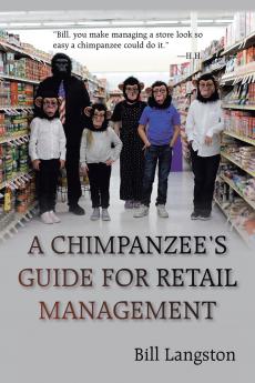 A CHIMPANZEE'S GUIDE FOR RETAIL MANAGEMENT