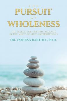 The Pursuit of Wholeness