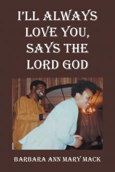 I'LL ALWAYS LOVE YOU SAYS THE LORD GOD