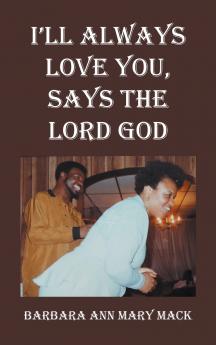 I'LL ALWAYS LOVE YOU SAYS THE LORD GOD
