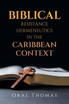 BIBLICAL RESISTANCE HERMENEUTICS IN THE CARIBBEAN CONTEXT