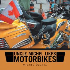 Uncle Michel likes Motorbikes