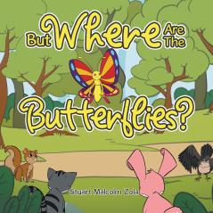 But Where Are The Butterflies?