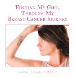 Finding My Gift Through My Breast Cancer Journey