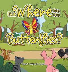 But Where Are The Butterflies?
