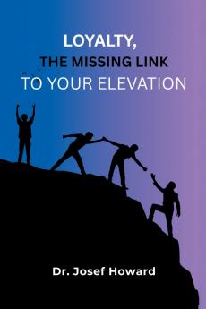 Loyalty the Missing Link to Your Elevation