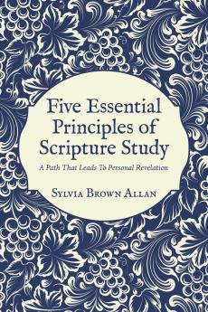 Five Essential Principles of Scripture Study