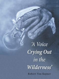'A Voice Crying Out in the Wilderness'