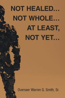 Not Healed... Not Whole... At Least Not Yet...