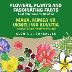 Flowers Plants and Fascinating Facts / Maua Mimea na Ukweli wa Kuvutia