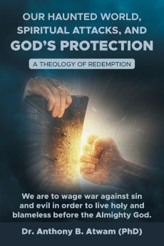 Our haunted world Spiritual attacks and God's protection