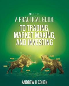 A Practical Guide to Trading Market Making and Investing