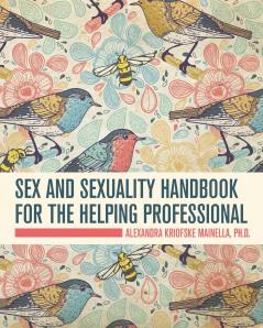Sex and Sexuality Handbook for the Helping Professional