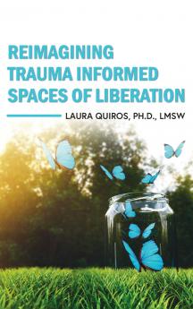 Reimagining Trauma Informed Spaces of Liberation