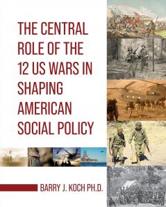 The Central Role of the 12 US Wars in Shaping American Social Policy