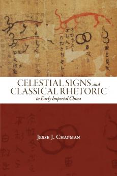 Celestial Signs and Classical Rhetoric in Early Imperial China