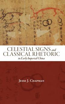 Celestial Signs and Classical Rhetoric in Early Imperial China