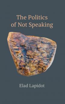 The Politics of Not Speaking