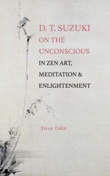 D. T. Suzuki on the Unconscious in Zen Art Meditation and Enlightenment
