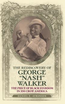 The Rediscovery of George Nash Walker