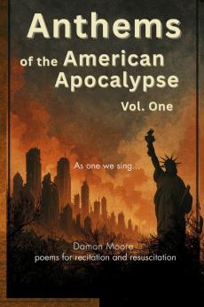 Anthems of the American Apocalypse vol. one