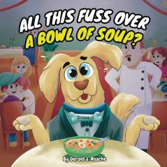 All This Fuss Over A Bowl Of Soup?