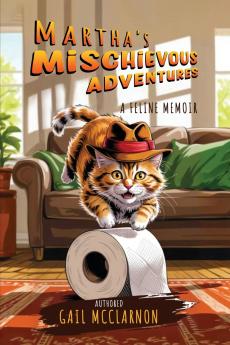 MARTHA'S MISCHIEVOUS ADVENTURES
