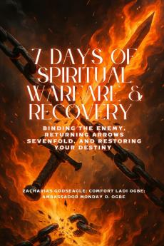 7 DAYS OF SPIRITUAL WARFARE & RECOVERY - Binding the Enemy Returning Arrows Sevenfold and Restoring Your Destiny