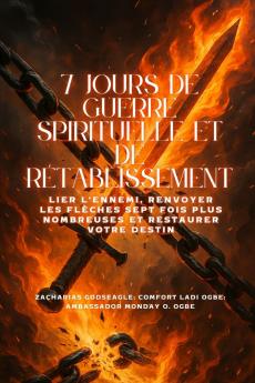 7 JOURS DE GUERRE SPIRITUELLE ET DE RÉTABLISSEMENT - Lier l'ennemi renvoyer les flèches sept fois plus nombreuses et restaurer votre destin