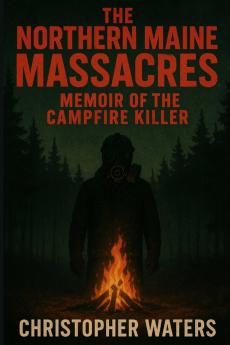 The Northern Maine Massacres