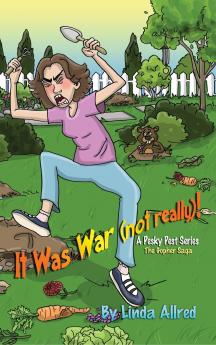 It Was War (not really)! A pesky pet series The Gopher Saga