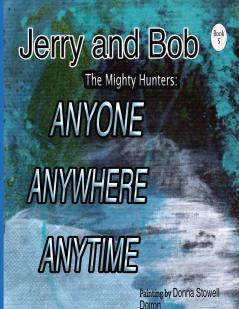 Jerry and Bob The Mighty Hunters