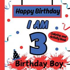 I am 3 Happy Birthday Book for Boys- Happy Birthday Activity/Coloring Book for Kids