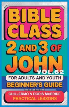 Bible Class for Adults and Youth Beginner's Guide - 2 and 3 of John