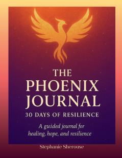 The Phoenix Journal 30 Days of Resilience