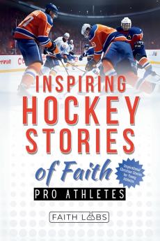Inspiring Hockey Stories of Faith from Pro Athletes