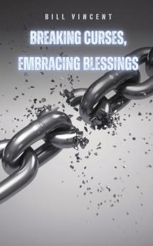Breaking Curses Embracing Blessings