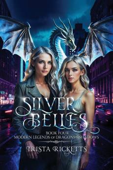 Silver Belles (Modern Legends of Dragons and Shadows Book 4)