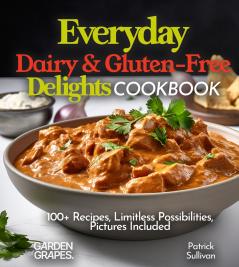 Everyday Dairy & Gluten-Free Delights Cookbook