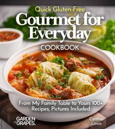 Quick Gluten-Free Gourmet for Everyday Cookbook