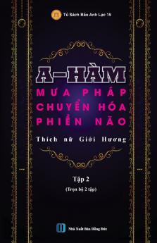 A-HÀM - Mưa Pháp Chuyển Hóa Phiền Não (Tập 2)