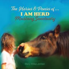 The Horses and Ponies of I AM HERD Mustang Sanctuary