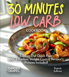 Effortless 30 minutes LOW-CARB Cookbook