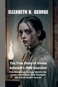 The True Story of Emma Schmidt's 1928 Exorcism